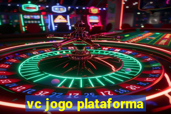 vc jogo plataforma